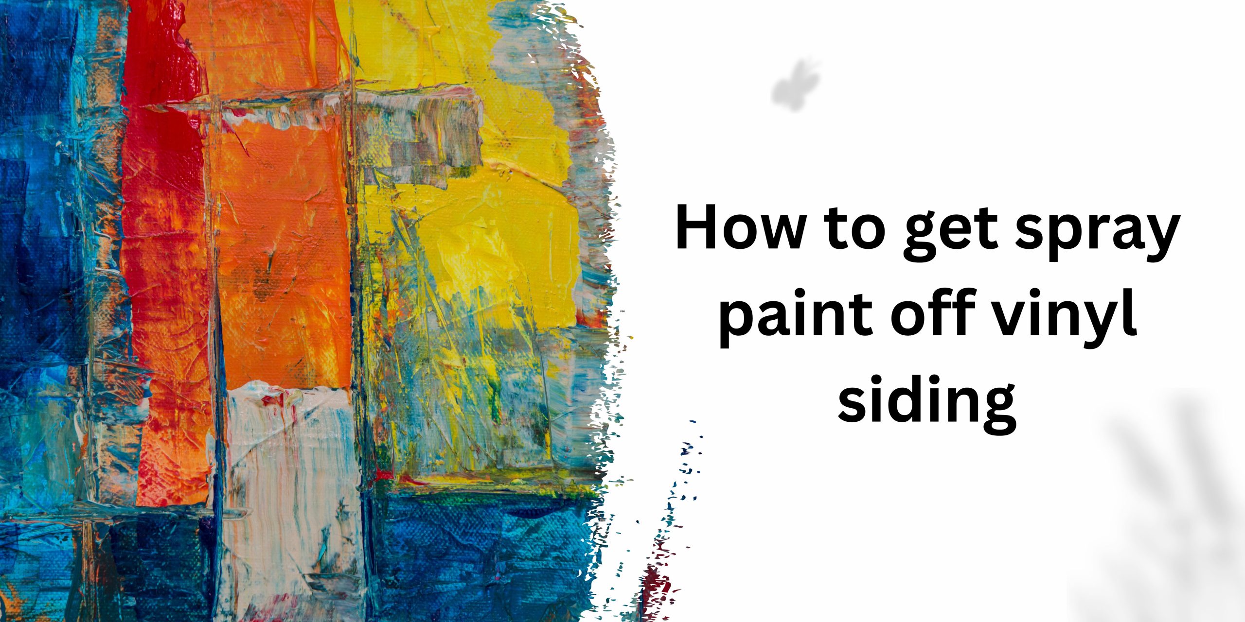 How to get spray paint off vinyl siding