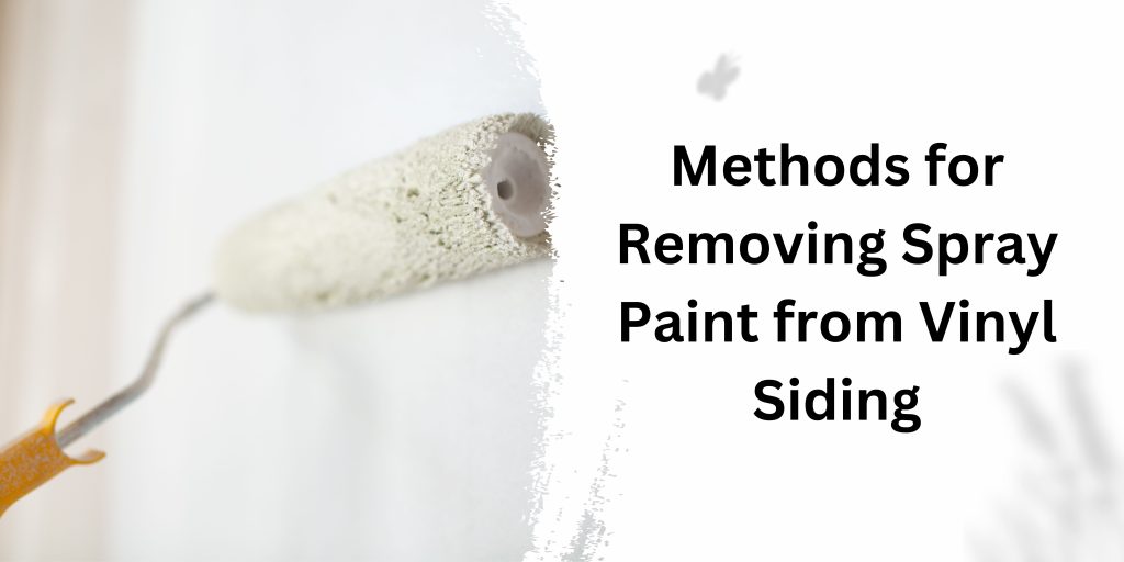 Methods for Removing Spray Paint from Vinyl Siding